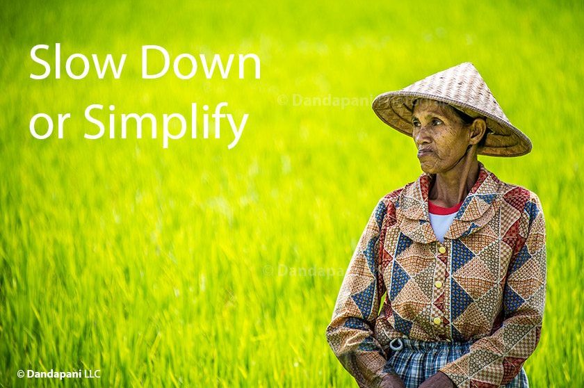 Slow Down or Simplify